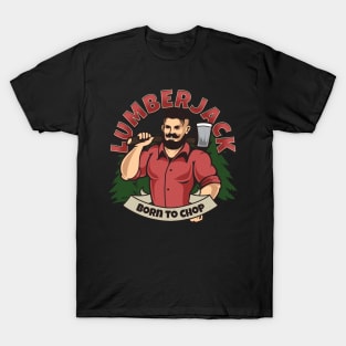 Lumberjack Born To Chop T-Shirt